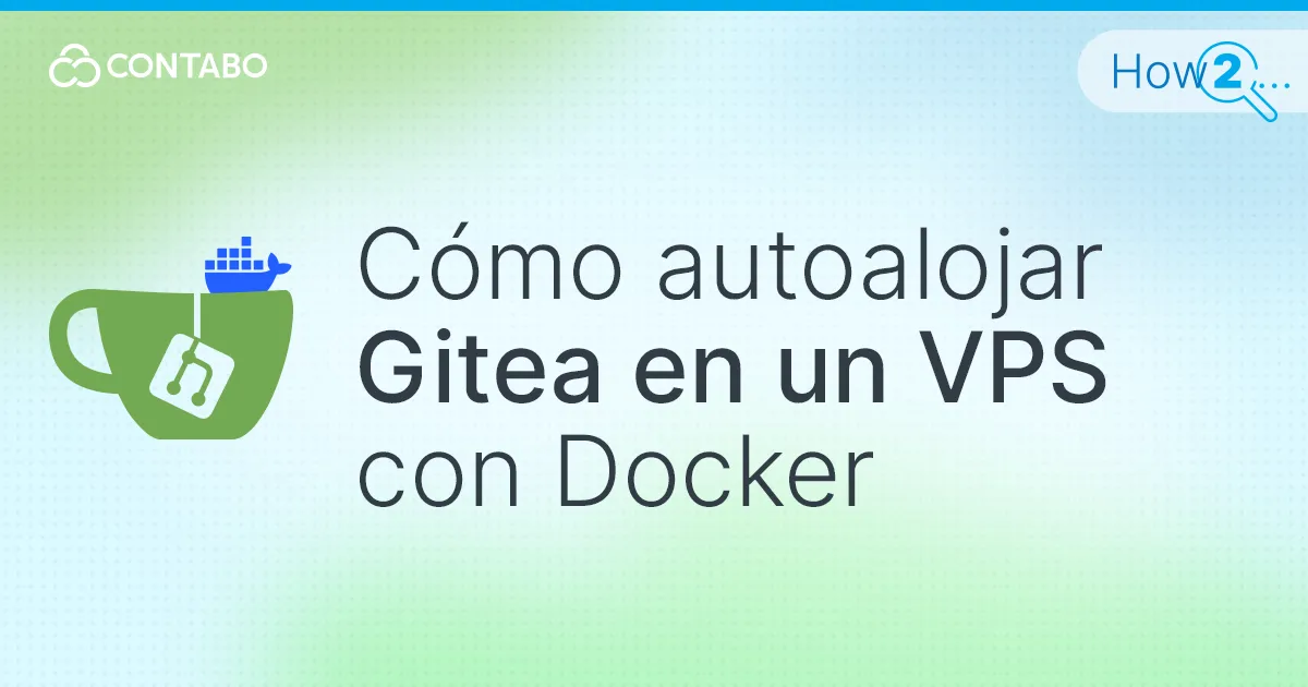 Cómo autoalojar Gitea en un VPS con Docker (2026)